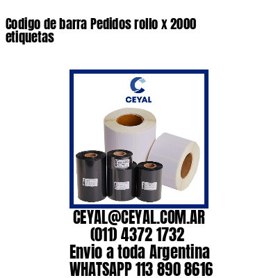 Codigo de barra Pedidos rollo x 2000 etiquetas