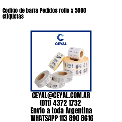 Codigo de barra Pedidos rollo x 5000 etiquetas