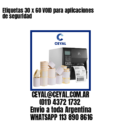 Etiquetas 30 x 60 VOID para aplicaciones de seguridad