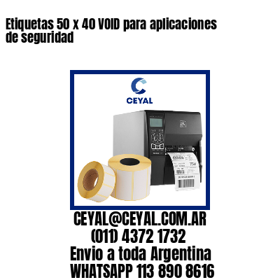 Etiquetas 50 x 40 VOID para aplicaciones de seguridad