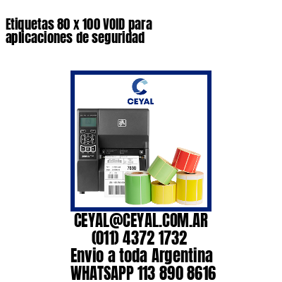 Etiquetas 80 x 100 VOID para aplicaciones de seguridad