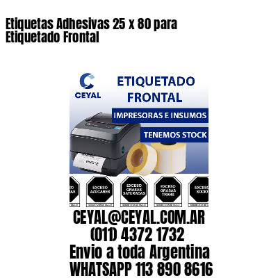 Etiquetas Adhesivas 25 x 80 para Etiquetado Frontal