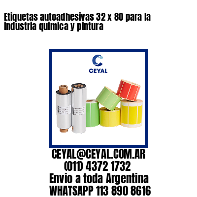 Etiquetas autoadhesivas 32 x 80 para la industria quimica y pintura 