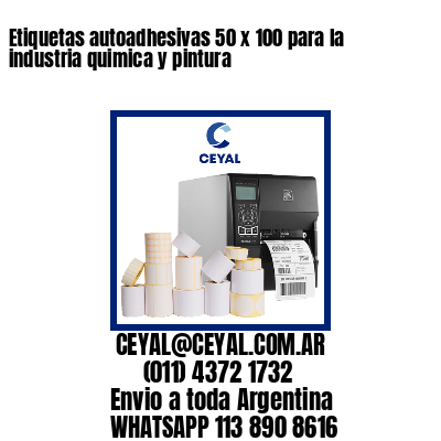 Etiquetas autoadhesivas 50 x 100 para la industria quimica y pintura