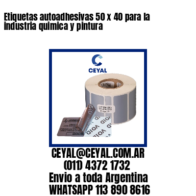 Etiquetas autoadhesivas 50 x 40 para la industria quimica y pintura 