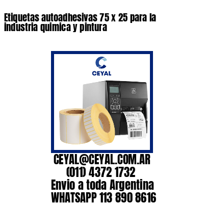 Etiquetas autoadhesivas 75 x 25 para la industria quimica y pintura 