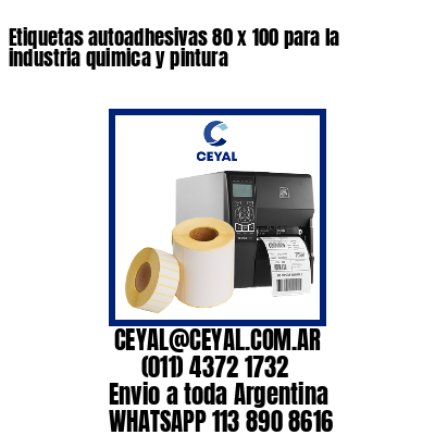 Etiquetas autoadhesivas 80 x 100 para la industria quimica y pintura 