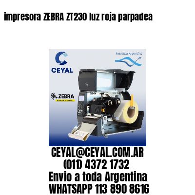 impresora ZEBRA ZT230 luz roja parpadea