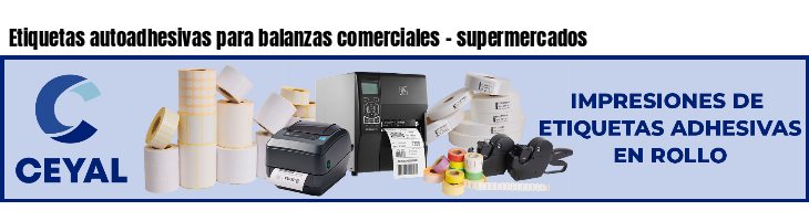 Etiquetas autoadhesivas para balanzas comerciales - supermercados