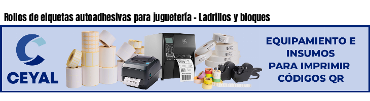 Rollos de eiquetas autoadhesivas para juguetería - Ladrillos y bloques