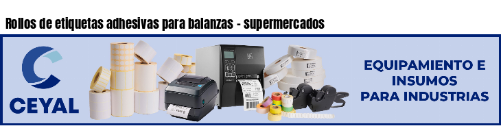 Rollos de etiquetas adhesivas para balanzas - supermercados