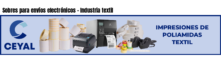 Sobres para envíos electrónicos - Industria textil