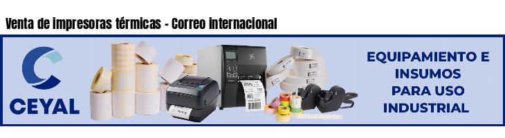 Venta de impresoras térmicas - Correo internacional