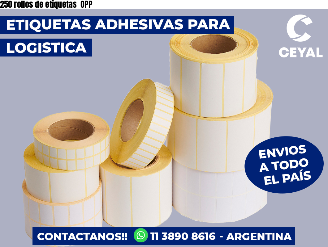 250 rollos de etiquetas  OPP