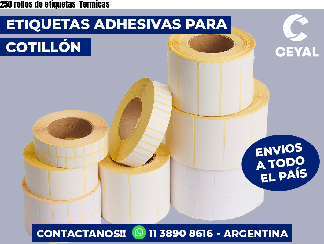 250 rollos de etiquetas  Termicas