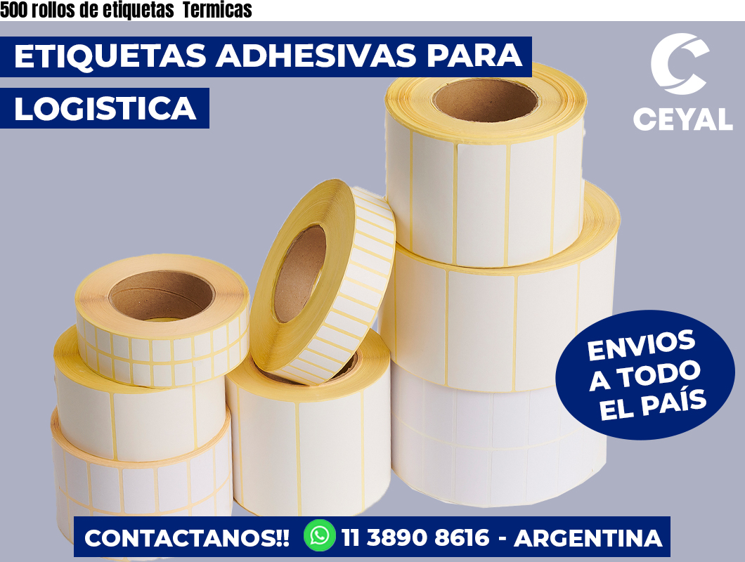 500 rollos de etiquetas  Termicas