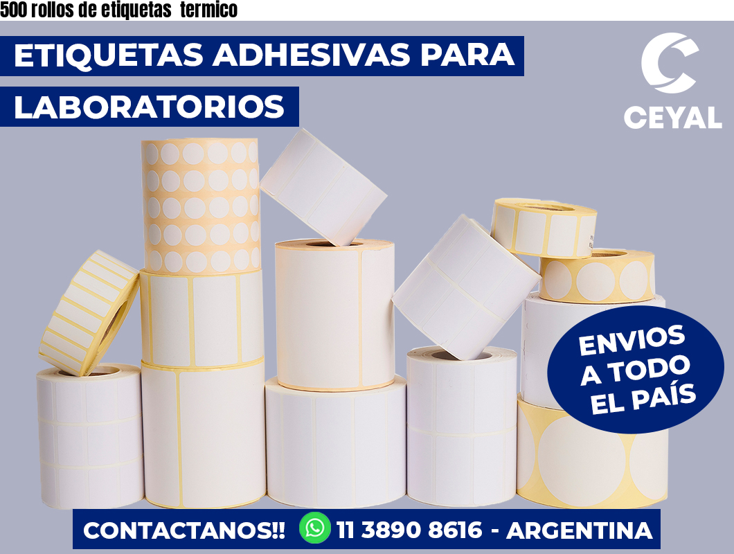 500 rollos de etiquetas  termico