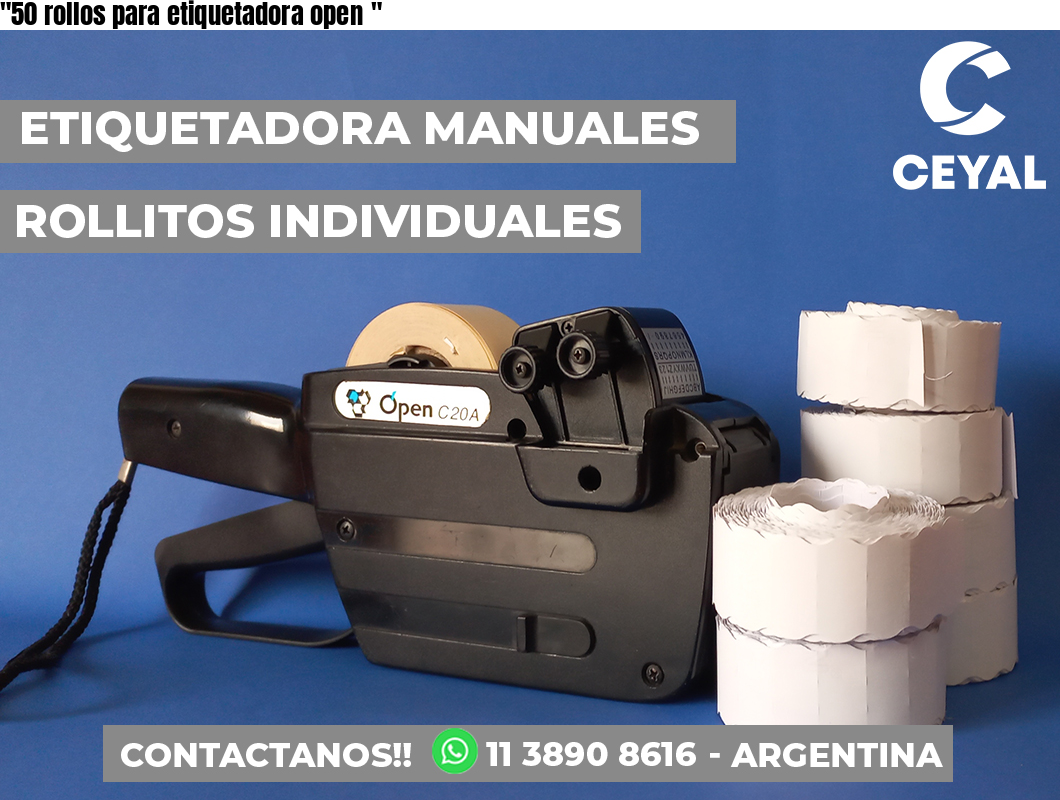 “50 rollos para etiquetadora open	“