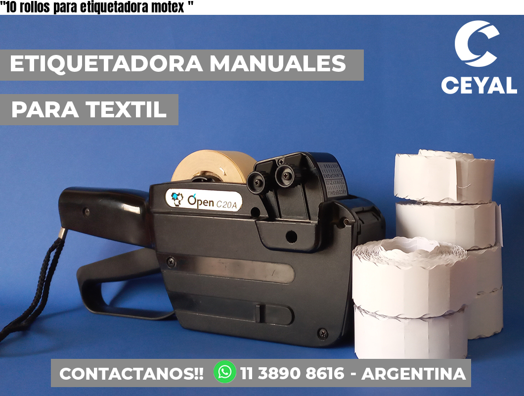 “10 rollos para etiquetadora motex	“