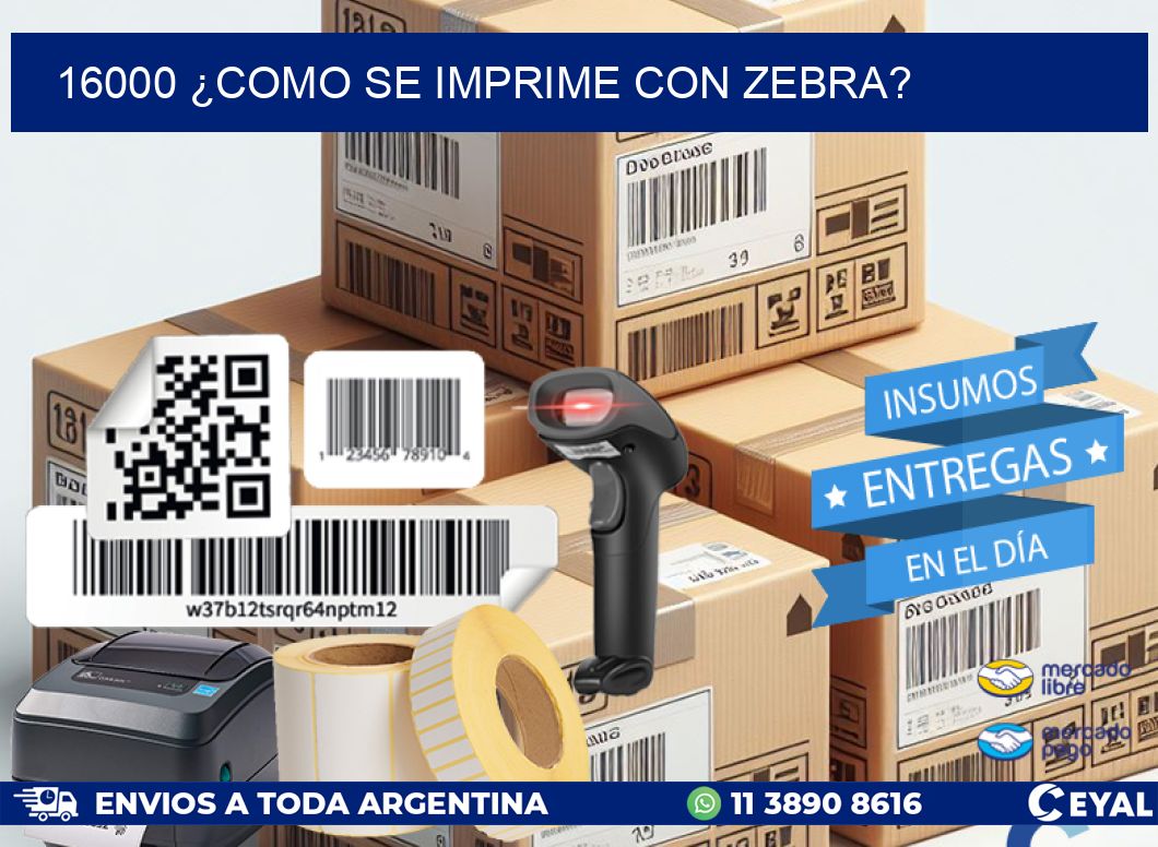 16000 ¿COMO SE IMPRIME CON ZEBRA?