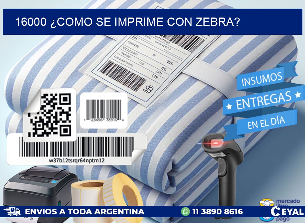 16000 ¿COMO SE IMPRIME CON ZEBRA?