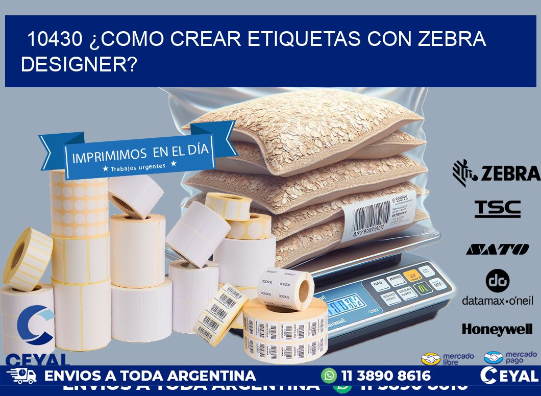 10430 ¿COMO CREAR ETIQUETAS CON ZEBRA DESIGNER?