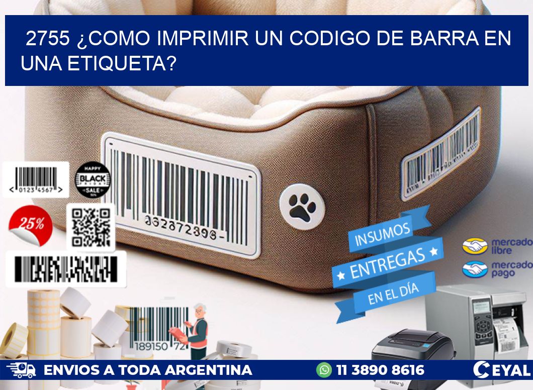 2755 ¿COMO IMPRIMIR UN CODIGO DE BARRA EN  UNA ETIQUETA?