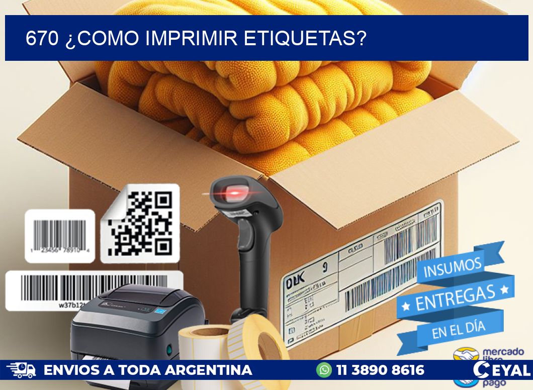 670 ¿COMO IMPRIMIR ETIQUETAS?