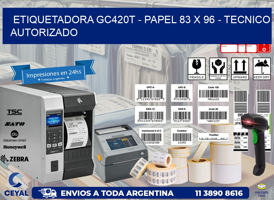 ETIQUETADORA GC420T - PAPEL 83 x 96 - TECNICO AUTORIZADO