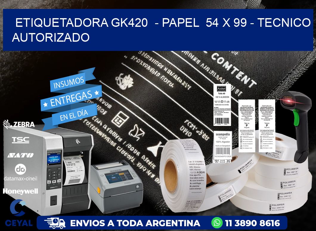 ETIQUETADORA GK420  - PAPEL  54 x 99 - TECNICO AUTORIZADO