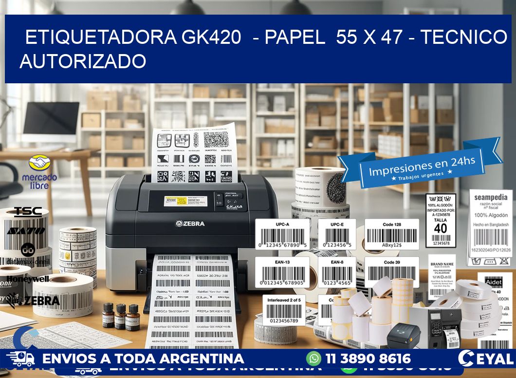 ETIQUETADORA GK420  - PAPEL  55 x 47 - TECNICO AUTORIZADO