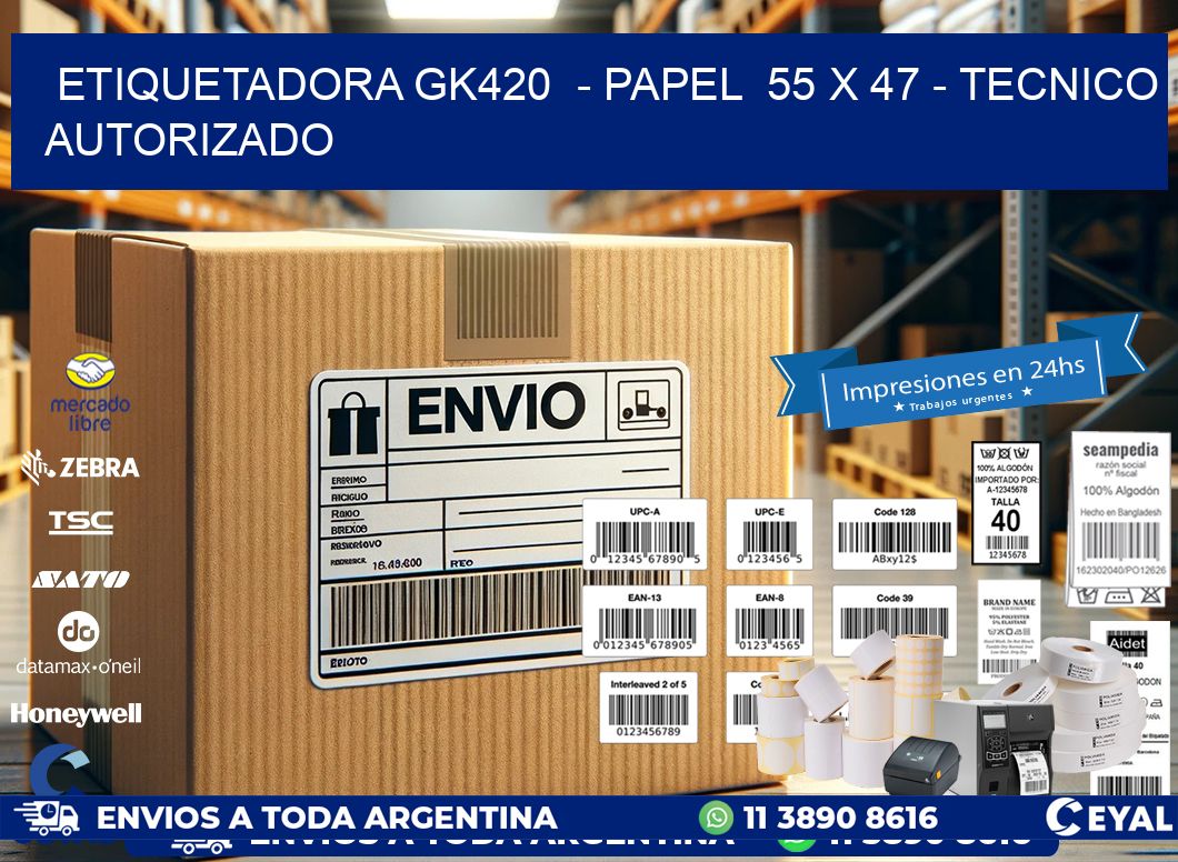 ETIQUETADORA GK420  - PAPEL  55 x 47 - TECNICO AUTORIZADO