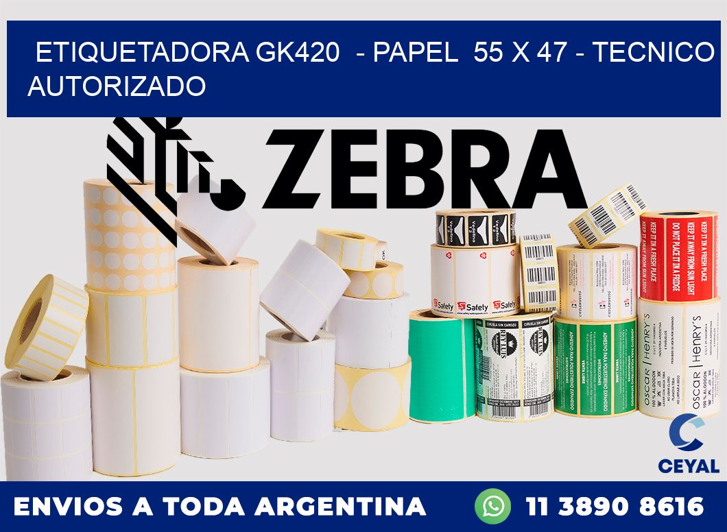 ETIQUETADORA GK420  - PAPEL  55 x 47 - TECNICO AUTORIZADO