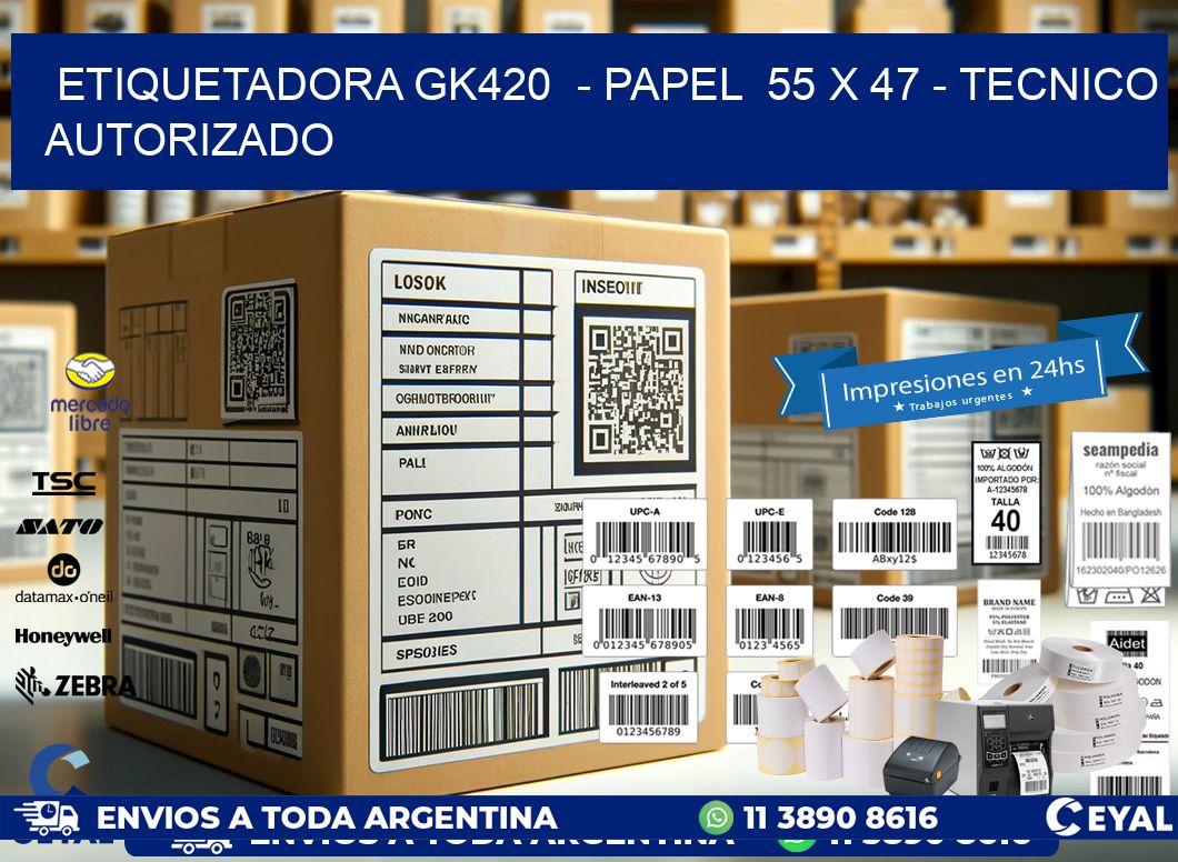 ETIQUETADORA GK420  - PAPEL  55 x 47 - TECNICO AUTORIZADO