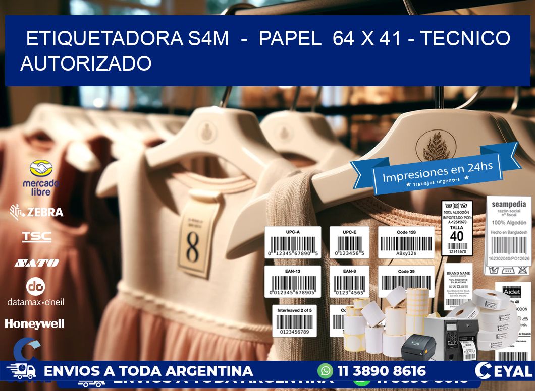 ETIQUETADORA S4M  -  PAPEL  64 x 41 - TECNICO AUTORIZADO