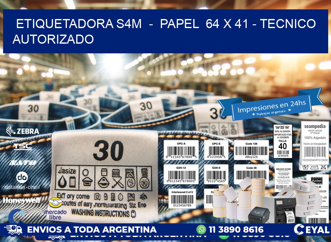 ETIQUETADORA S4M  -  PAPEL  64 x 41 - TECNICO AUTORIZADO