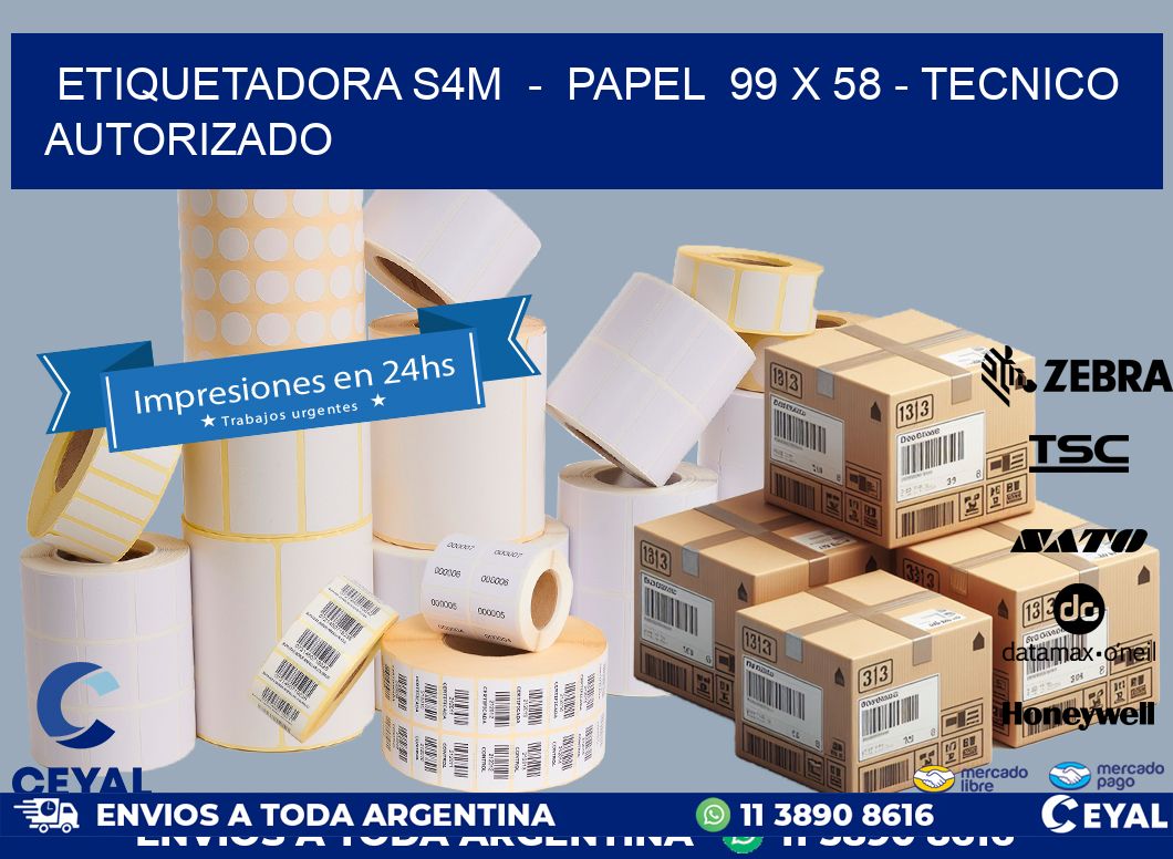 ETIQUETADORA S4M  -  PAPEL  99 x 58 - TECNICO AUTORIZADO