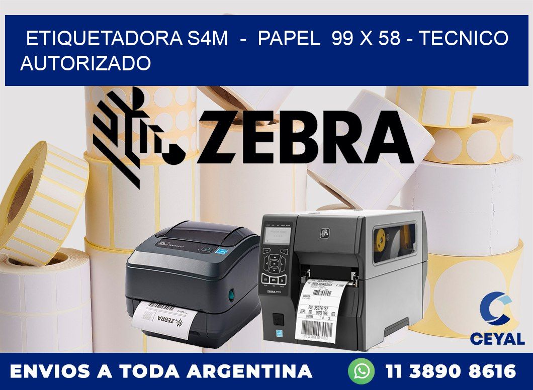 ETIQUETADORA S4M  -  PAPEL  99 x 58 - TECNICO AUTORIZADO