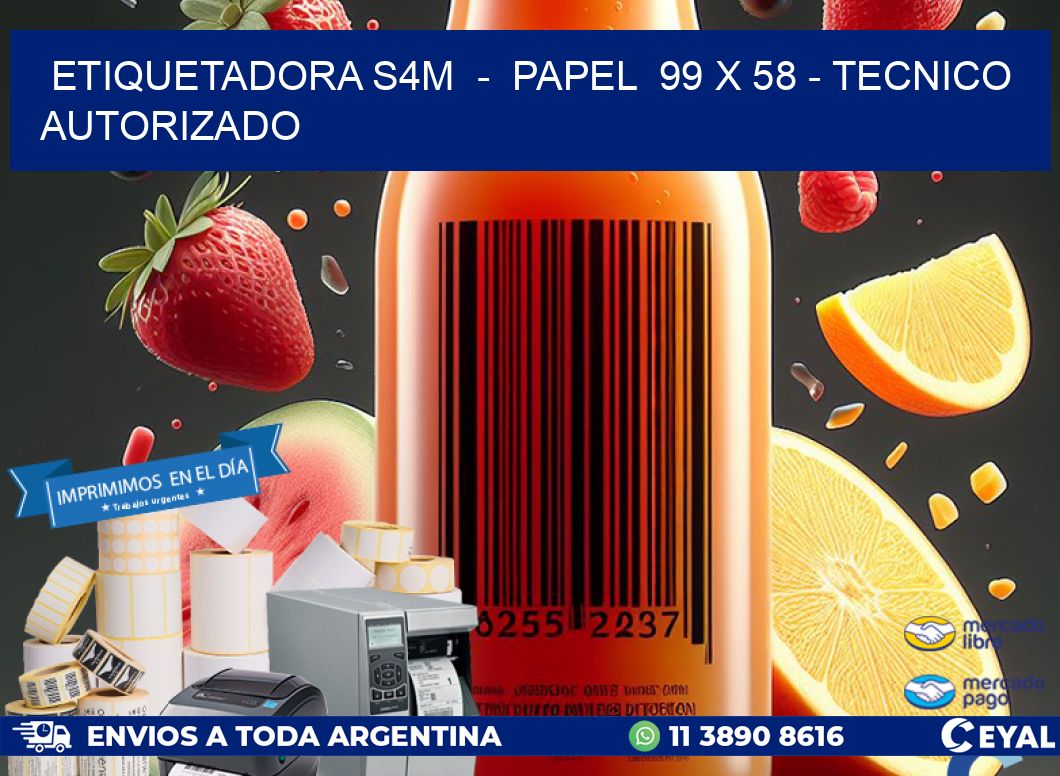 ETIQUETADORA S4M  -  PAPEL  99 x 58 - TECNICO AUTORIZADO