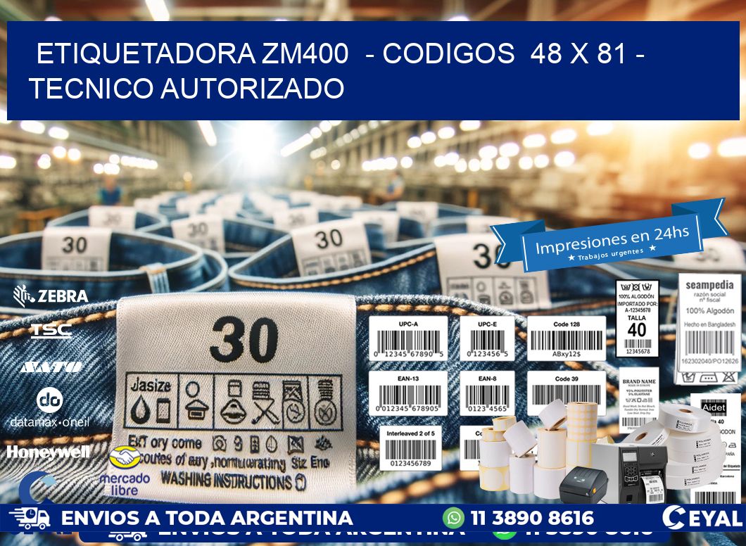 ETIQUETADORA ZM400  - CODIGOS  48 x 81 - TECNICO AUTORIZADO