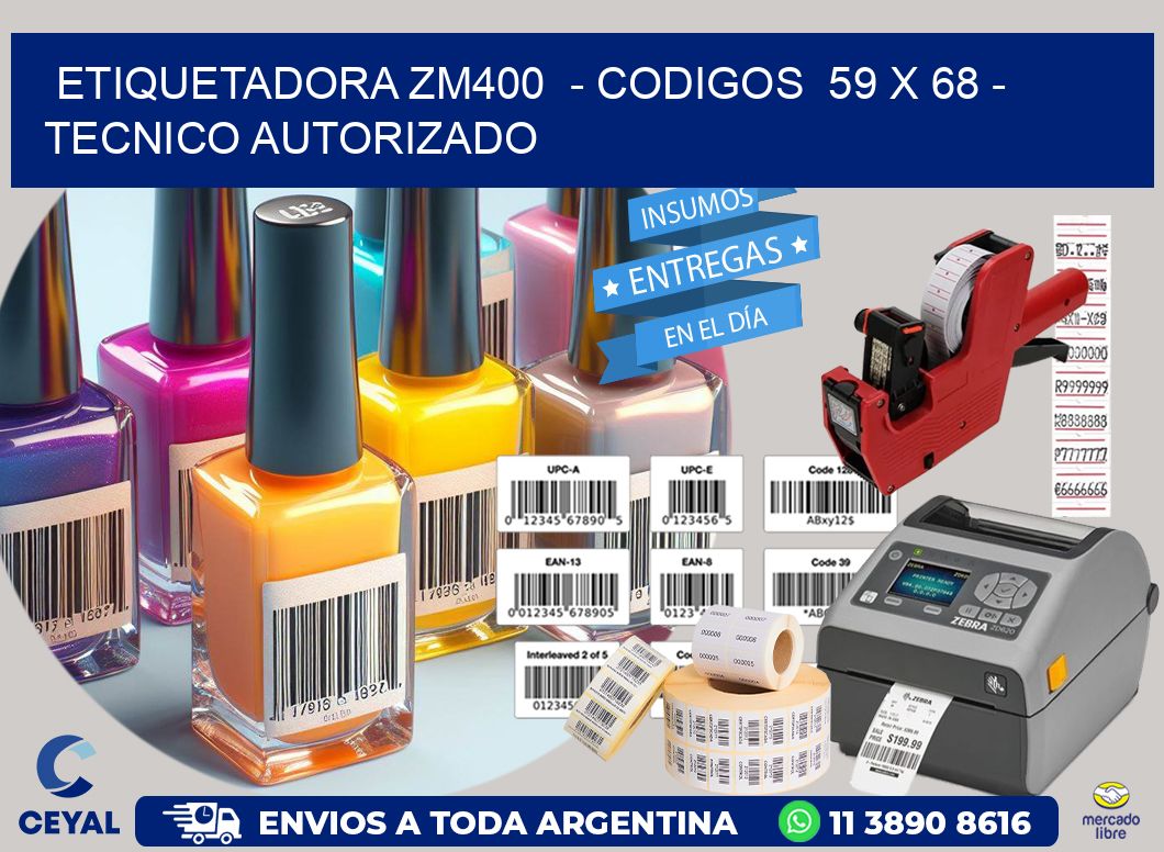 ETIQUETADORA ZM400  - CODIGOS  59 x 68 - TECNICO AUTORIZADO