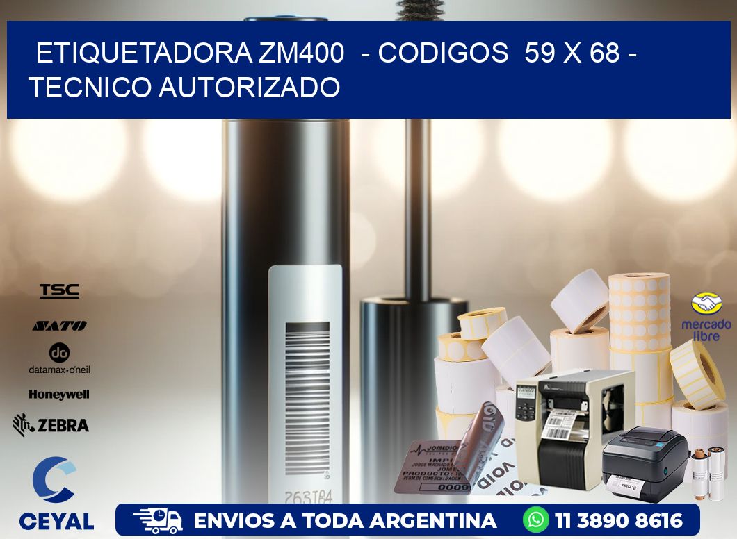 ETIQUETADORA ZM400  - CODIGOS  59 x 68 - TECNICO AUTORIZADO