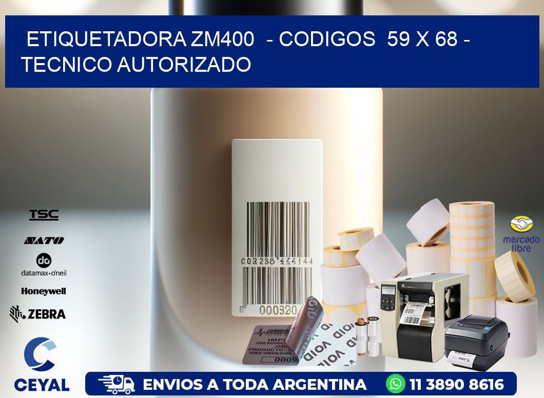 ETIQUETADORA ZM400  - CODIGOS  59 x 68 - TECNICO AUTORIZADO