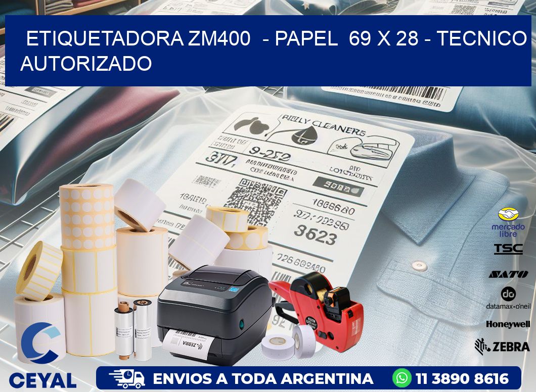 ETIQUETADORA ZM400  - PAPEL  69 x 28 - TECNICO AUTORIZADO