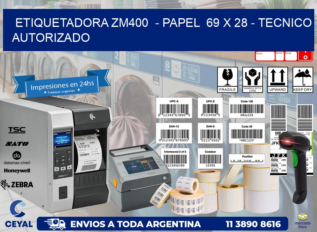 ETIQUETADORA ZM400  - PAPEL  69 x 28 - TECNICO AUTORIZADO