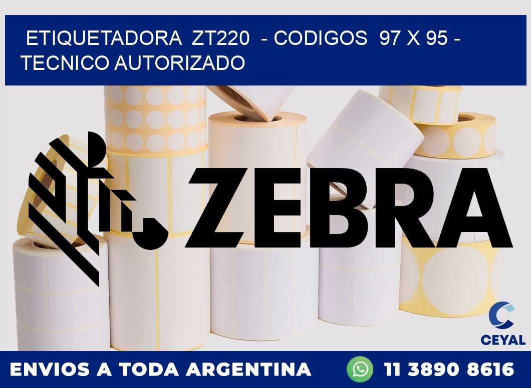 ETIQUETADORA  ZT220  - CODIGOS  97 x 95 - TECNICO AUTORIZADO