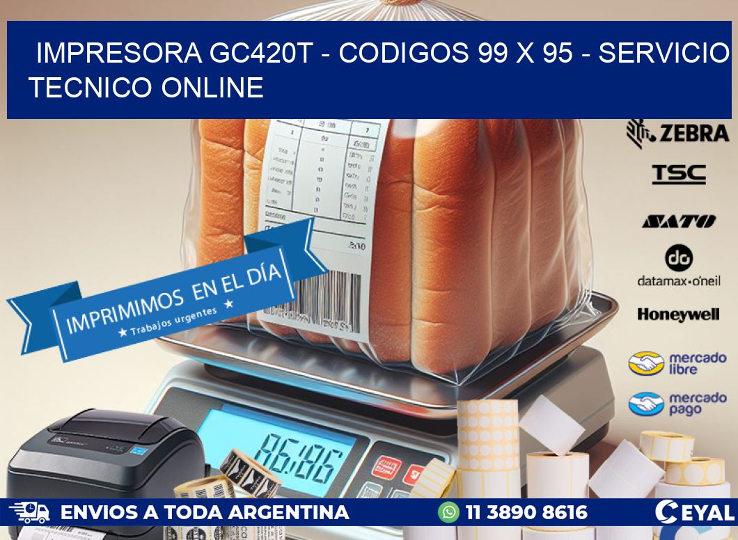 IMPRESORA GC420T - CODIGOS 99 x 95 - SERVICIO TECNICO ONLINE