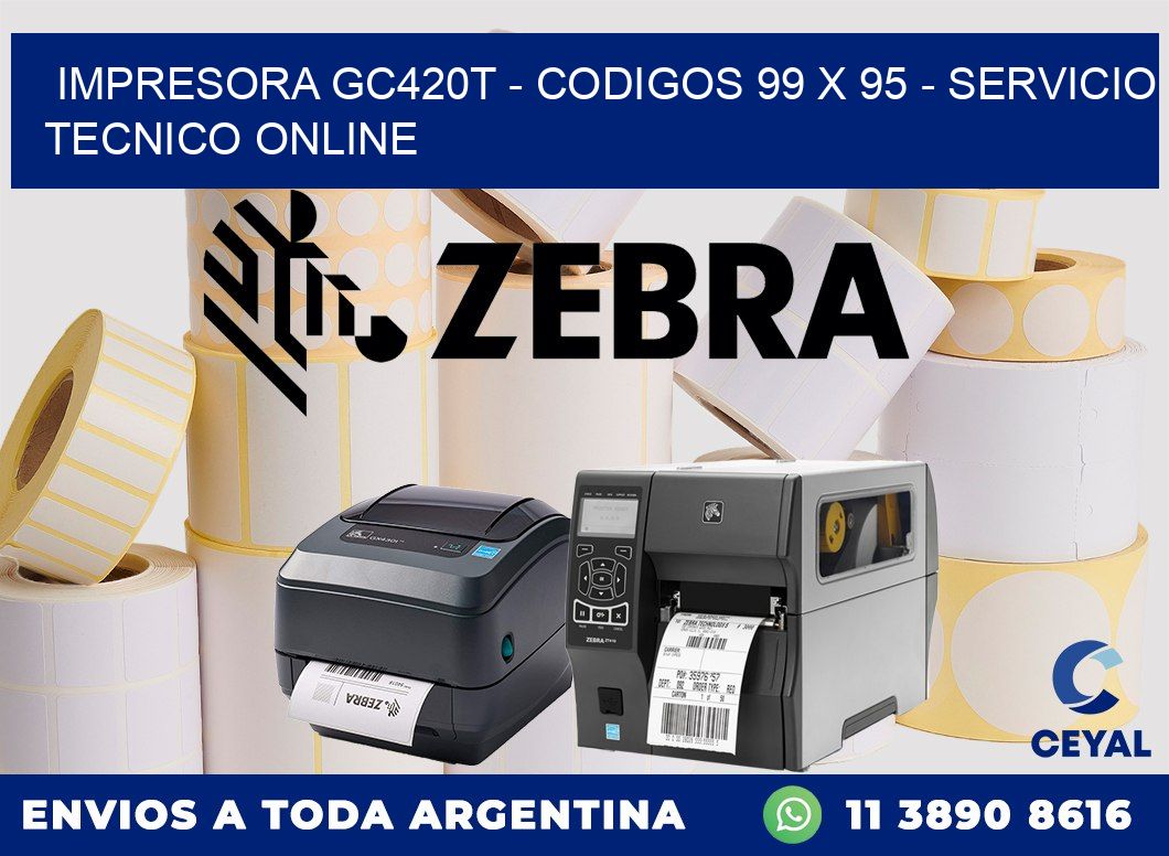 IMPRESORA GC420T - CODIGOS 99 x 95 - SERVICIO TECNICO ONLINE