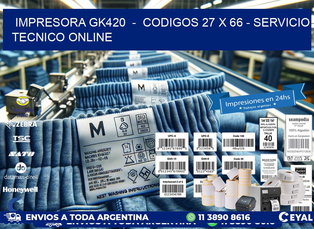 IMPRESORA GK420  -  CODIGOS 27 x 66 - SERVICIO TECNICO ONLINE