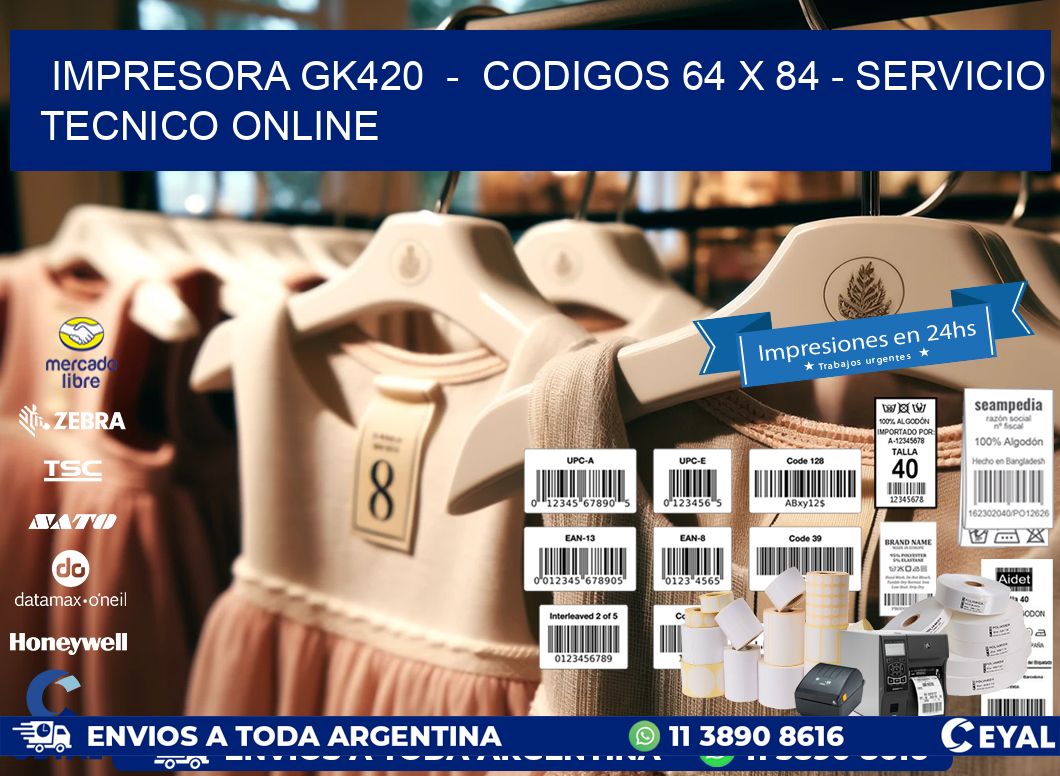 IMPRESORA GK420  -  CODIGOS 64 x 84 - SERVICIO TECNICO ONLINE